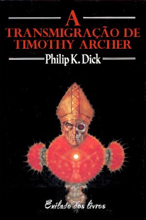 [Valis Trilogy 03] • A Transmigração De Timothy Archer